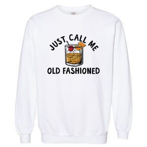 Just Call Me Old Fashioned Funny Cocktail Garment-Dyed Sweatshirt