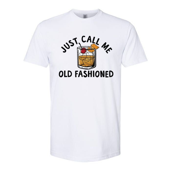 Just Call Me Old Fashioned Funny Cocktail Softstyle CVC T-Shirt