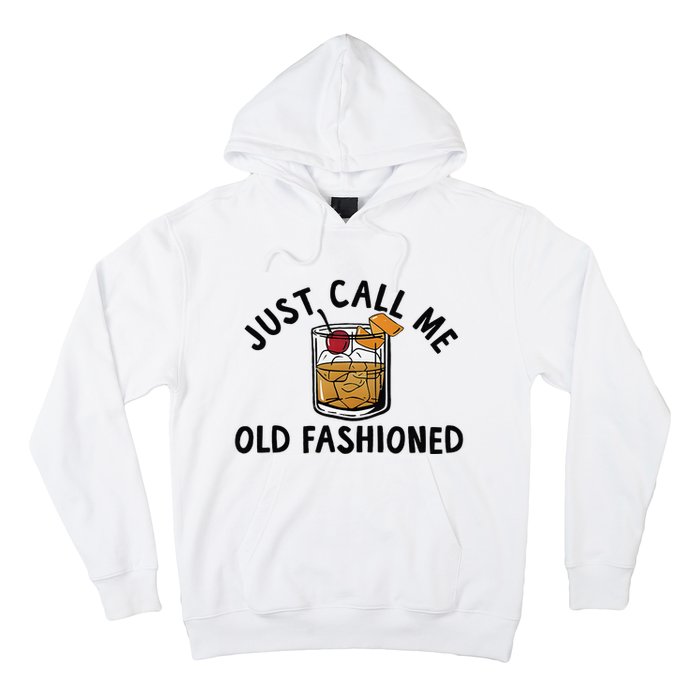 Just Call Me Old Fashioned Funny Cocktail Hoodie