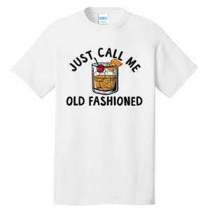 Just Call Me Old Fashioned Funny Cocktail Tall T-Shirt