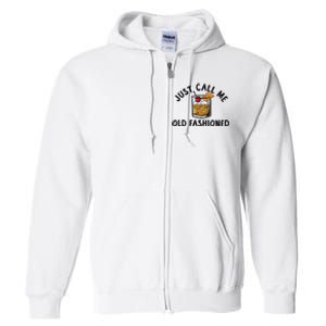 Just Call Me Old Fashioned Funny Cocktail Full Zip Hoodie