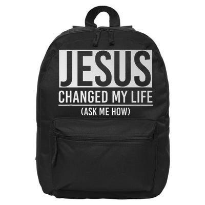 Jesus Changed My Life Ask Me How Jesus 16 in Basic Backpack
