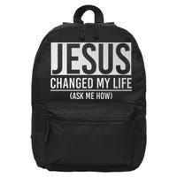 Jesus Changed My Life Ask Me How Jesus 16 in Basic Backpack