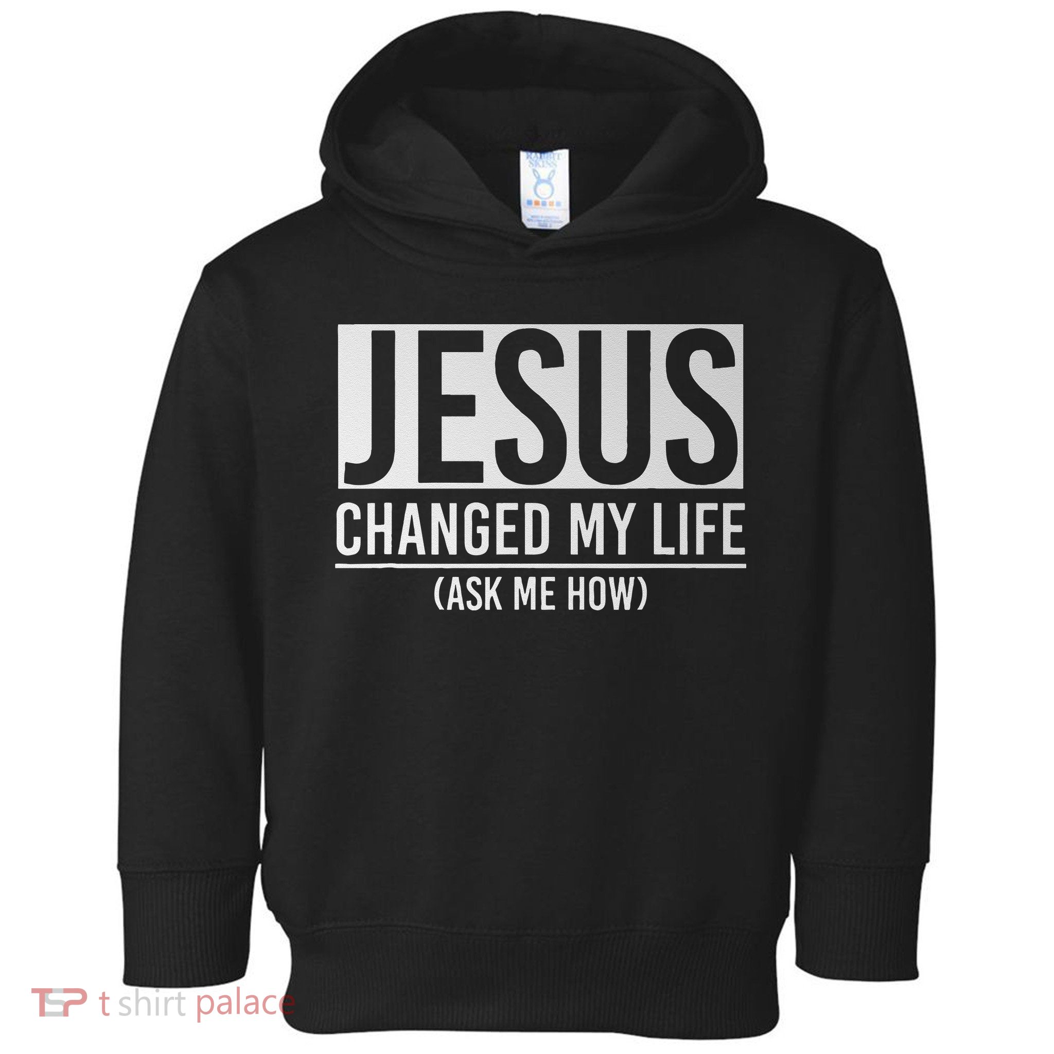 Jesus Changed My Life Ask Me How Jesus Toddler Hoodie