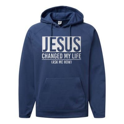 Jesus Changed My Life Ask Me How Jesus Performance Fleece Hoodie