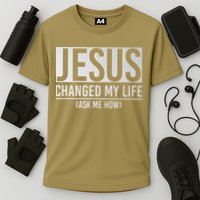 Jesus Changed My Life Ask Me How Jesus Performance Shirt