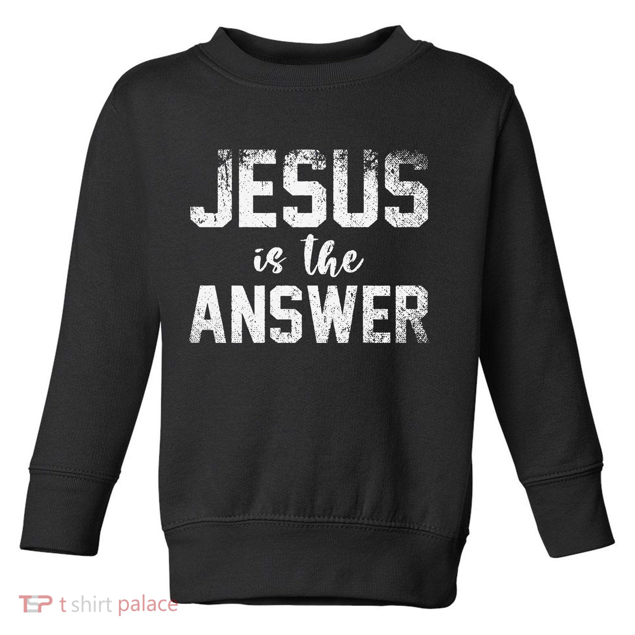 Jesus Changed My Life Ask Me How Jesus 1 Toddler Sweatshirt