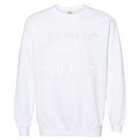 Jesus Changed My Life Ask Me How Jesus 1 Garment-Dyed Sweatshirt