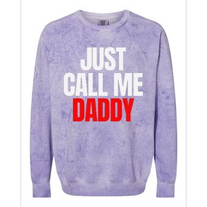 Just Call Me Daddy Gift For Fathers Day Papa Dad Papi Pop Colorblast Crewneck Sweatshirt