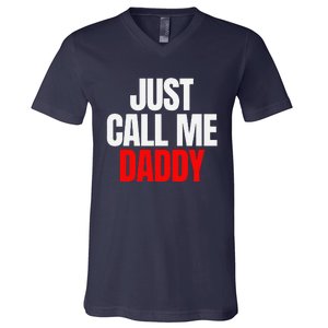 Just Call Me Daddy Gift For Fathers Day Papa Dad Papi Pop V-Neck T-Shirt