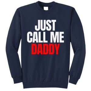 Just Call Me Daddy Gift For Fathers Day Papa Dad Papi Pop Tall Sweatshirt