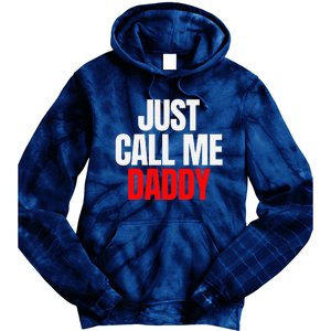 Just Call Me Daddy Gift For Fathers Day Papa Dad Papi Pop Tie Dye Hoodie