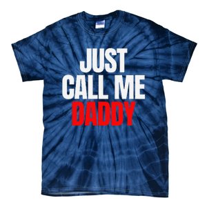 Just Call Me Daddy Gift For Fathers Day Papa Dad Papi Pop Tie-Dye T-Shirt