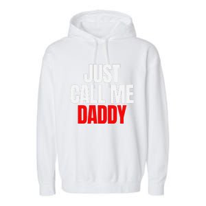 Just Call Me Daddy Gift For Fathers Day Papa Dad Papi Pop Garment-Dyed Fleece Hoodie