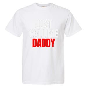 Just Call Me Daddy Gift For Fathers Day Papa Dad Papi Pop Garment-Dyed Heavyweight T-Shirt