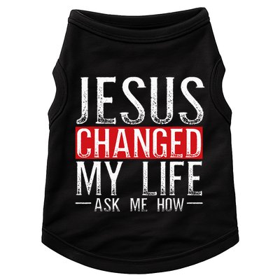 Jesus Changed My Life Ask Me How Christian Christians Doggie Tank