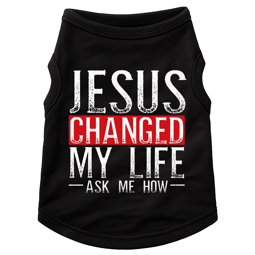 Jesus Changed My Life Ask Me How Christian Christians Doggie Tank