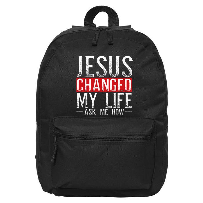 Jesus Changed My Life Ask Me How Christian Christians 16 in Basic Backpack