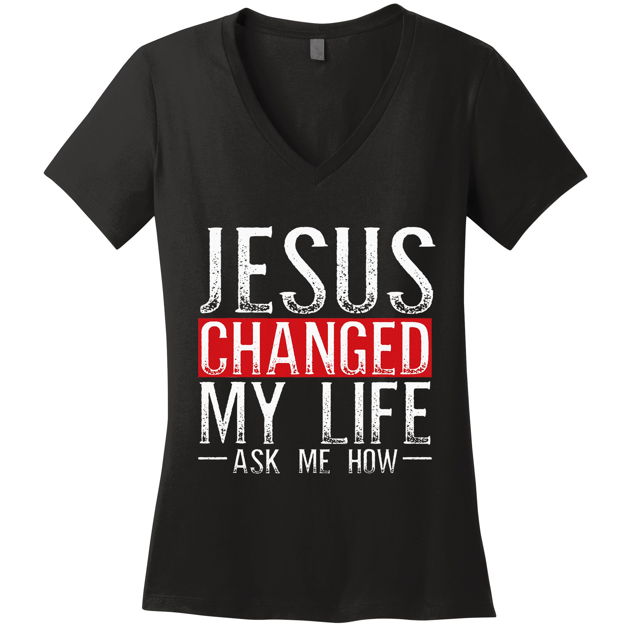 Jesus Changed My Life Ask Me How Christian Christians Women's V-Neck T-Shirt