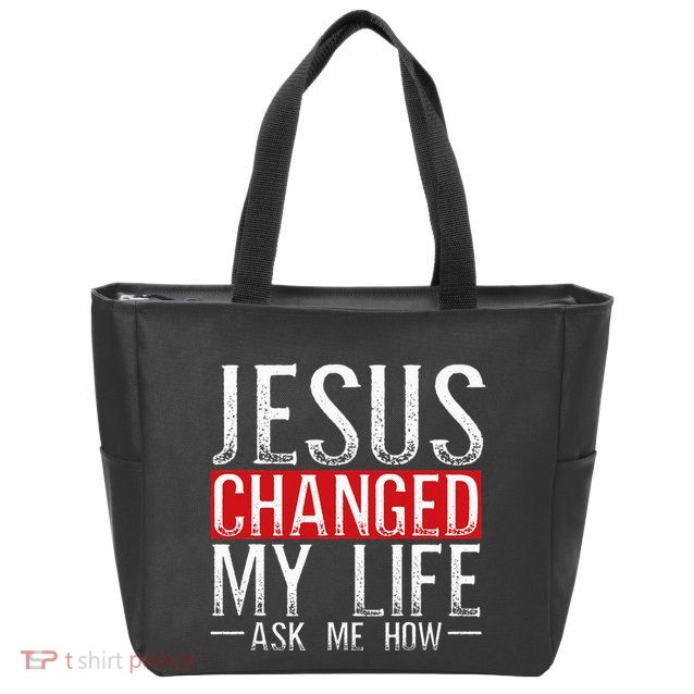 Jesus Changed My Life Ask Me How Christian Christians Zip Tote Bag