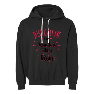 Just Call Me The Mountain Biking Mom Mtb MotherS Day Gift Garment-Dyed Fleece Hoodie