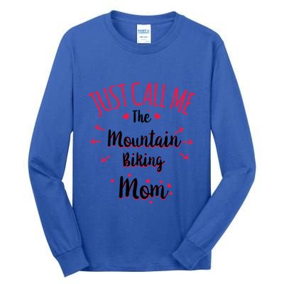 Just Call Me The Mountain Biking Mom Mtb MotherS Day Gift Tall Long Sleeve T-Shirt