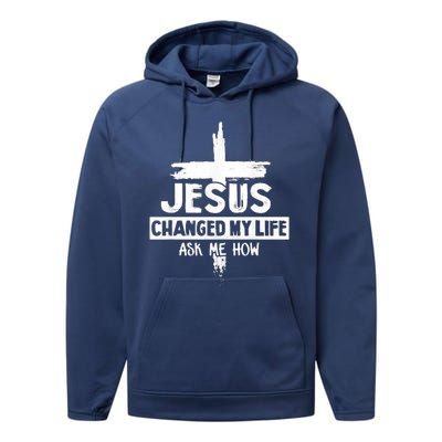 Jesus Changed My Life Ask Me How Bible Cross Christ Performance Fleece Hoodie