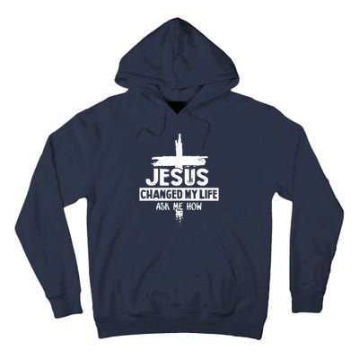 Jesus Changed My Life Ask Me How Bible Cross Christ Tall Hoodie