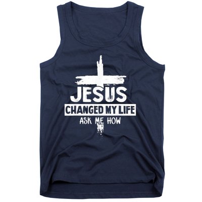 Jesus Changed My Life Ask Me How Bible Cross Christ Tank Top