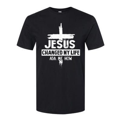 Jesus Changed My Life Ask Me How Bible Cross Christ Softstyle CVC T-Shirt