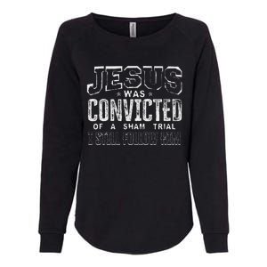 Jesus Convicted Of Sham Trial Still Follow Womens California Wash Sweatshirt