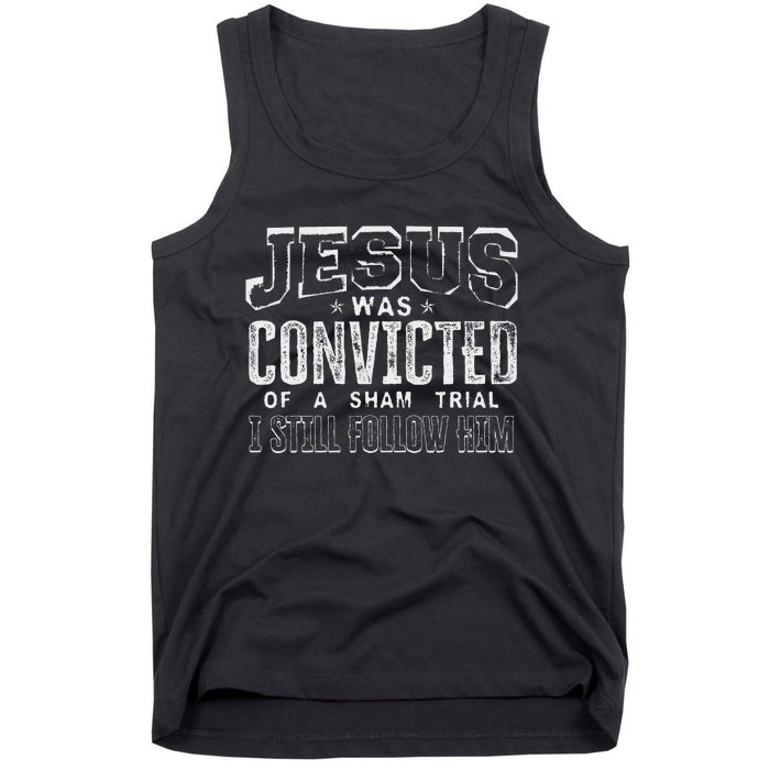 Jesus Convicted Of Sham Trial Still Follow Tank Top