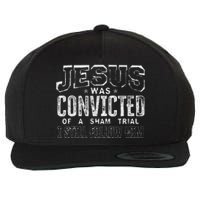 Jesus Convicted Of Sham Trial Still Follow Wool Snapback Cap