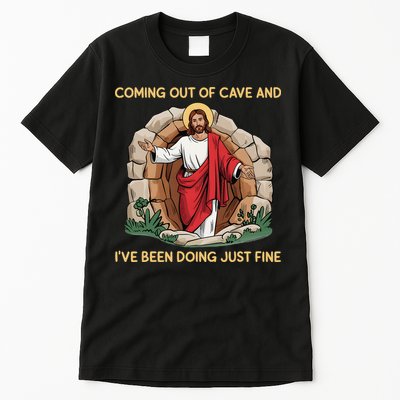 Jesus Coming Out Of My Cave And Ive Been Doing Just Fine Tall T-Shirt