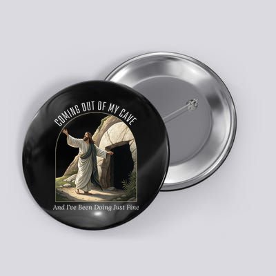 Jesus Coming Out Of My Cave And I've Been Doing Just Fine Button