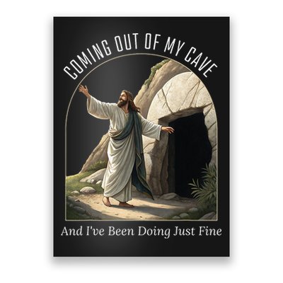 Jesus Coming Out Of My Cave And I've Been Doing Just Fine Poster