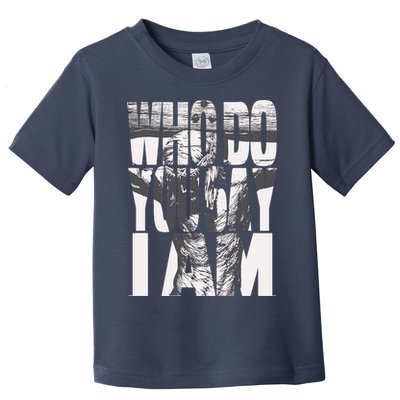 Jesus Christ On The Cross Who Do You Say I Am Christian Toddler T-Shirt