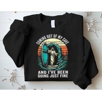 Jesus Coming Out Of My Cave And Ive Been Doing Just Fine Sweatshirt