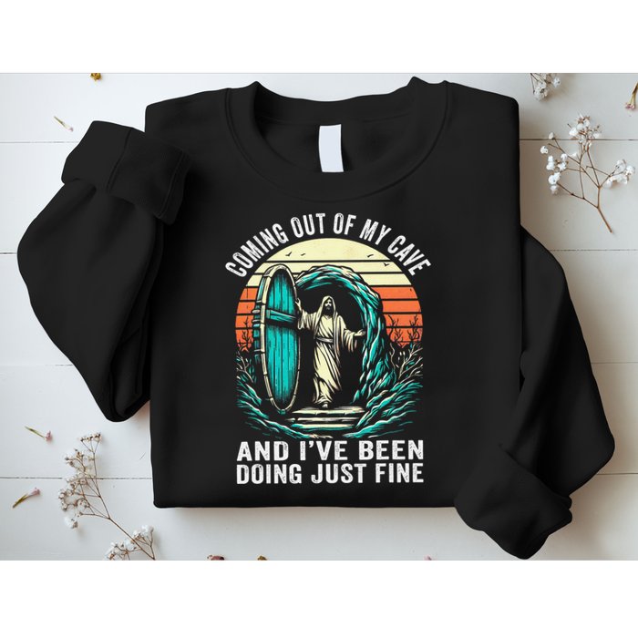 Jesus Coming Out Of My Cave And Ive Been Doing Just Fine Sweatshirt