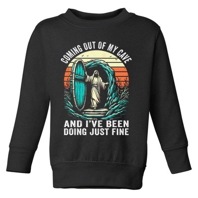 Jesus Coming Out Of My Cave And Ive Been Doing Just Fine Toddler Sweatshirt