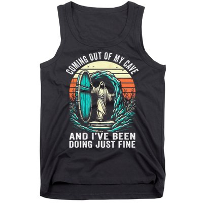 Jesus Coming Out Of My Cave And Ive Been Doing Just Fine Tank Top