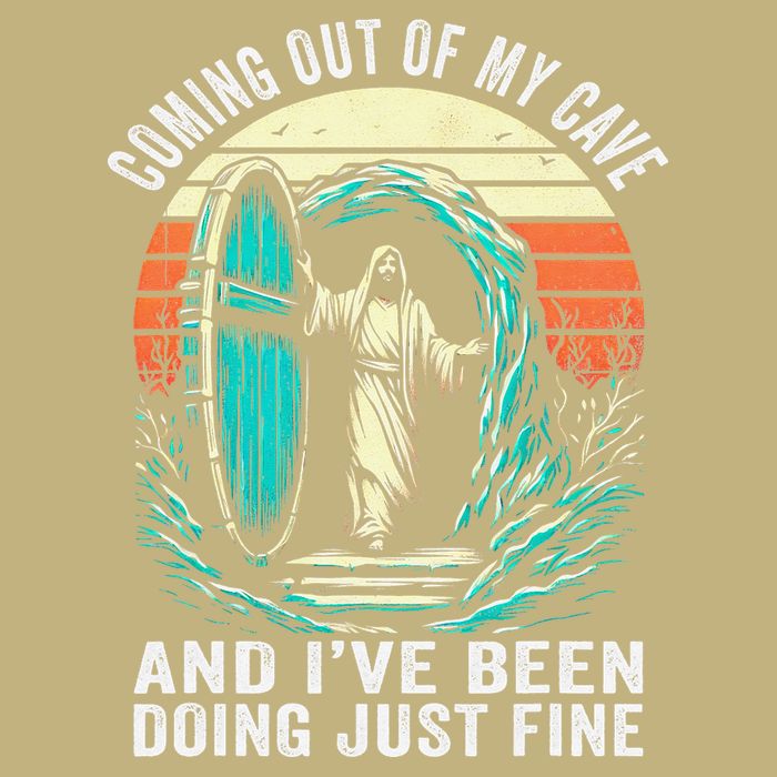 Jesus Coming Out Of My Cave And Ive Been Doing Just Fine T-Shirt