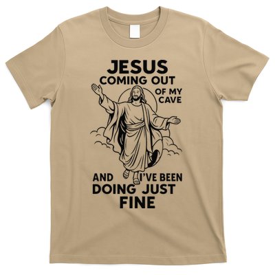Jesus Coming Out Of My Cave And Ive Been Doing Just Fine T-Shirt