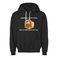Jesus Coming Out Of My Cave And I've Been Doing Just Fine Garment-Dyed Fleece Hoodie