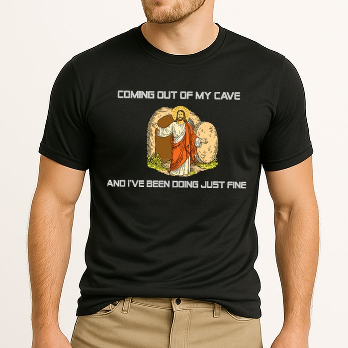 Jesus Coming Out Of My Cave And I've Been Doing Just Fine Performance Shirt