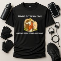 Jesus Coming Out Of My Cave And I've Been Doing Just Fine Performance Shirt