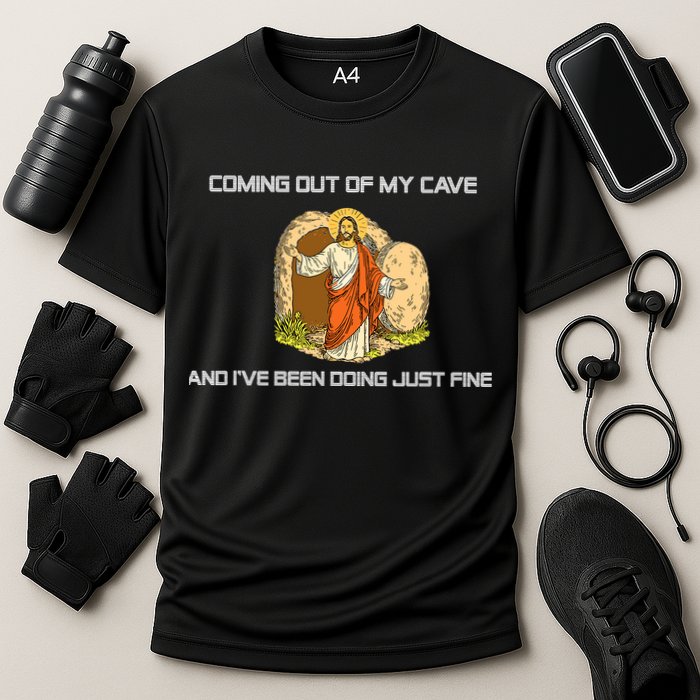Jesus Coming Out Of My Cave And I've Been Doing Just Fine Performance Shirt