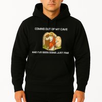 Jesus Coming Out Of My Cave And I've Been Doing Just Fine Hoodie