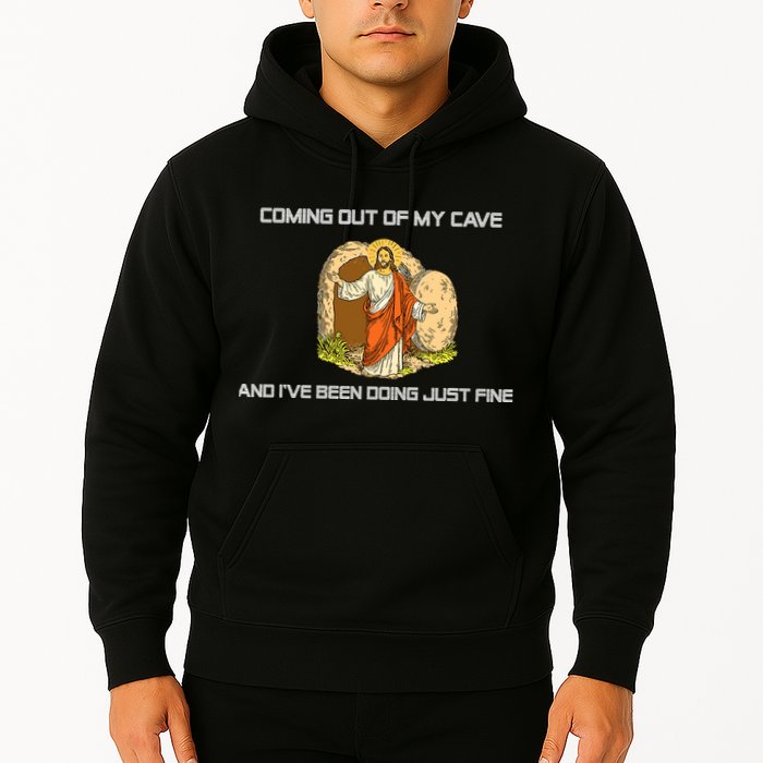 Jesus Coming Out Of My Cave And I've Been Doing Just Fine Hoodie