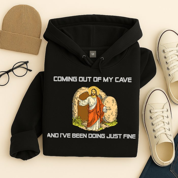 Jesus Coming Out Of My Cave And I've Been Doing Just Fine Hoodie